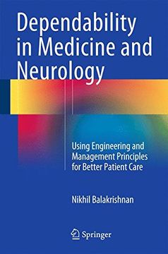 portada Dependability in Medicine and Neurology: Using Engineering and Management Principles for Better Patient Care