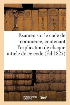 portada Examen sur le Code de Commerce, Contenant L'explication de Chaque Article de ce Code par un Avocat (Sciences Sociales) (en Francés)