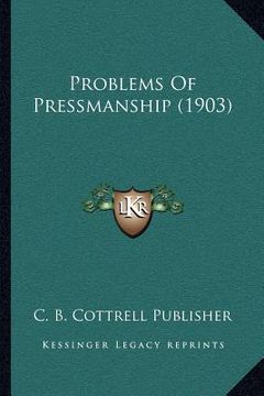 portada problems of pressmanship (1903) (en Inglés)