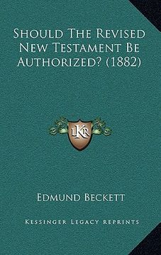 portada should the revised new testament be authorized? (1882) (en Inglés)