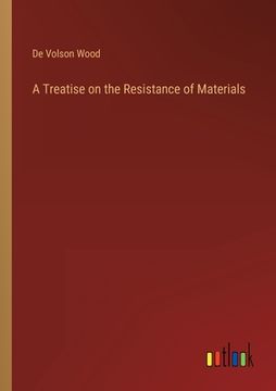 portada A Treatise on the Resistance of Materials (en Inglés)