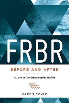 portada Frbr, Before and After: A Look at our Bibliographic Models (in English)