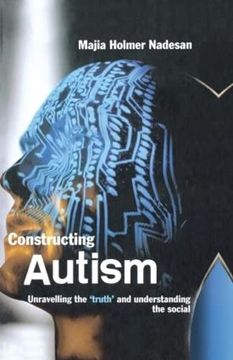 portada Constructing Autism: Unravelling the 'truth' and Understanding the Social (en Inglés)