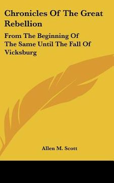 portada chronicles of the great rebellion: from the beginning of the same until the fall of vicksburg