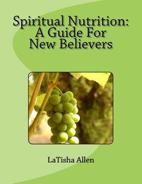 portada Spiritual Nutrition: A Guide For New Believers (en Inglés)