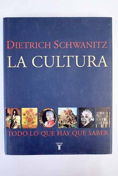 Libro La Cultura: Todo Lo Que Hay Que Saber De Schwanitz, Dietrich ...