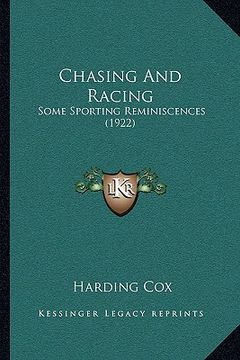 portada chasing and racing: some sporting reminiscences (1922) (en Inglés)