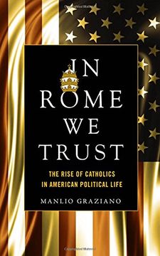 portada In Rome we Trust: The Rise of Catholics in American Political Life (en Inglés)