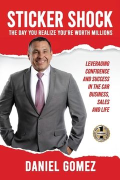 portada Sticker Shock: The Day You Realize Your Worth Millions - Leveraging Confidence and Success in the Car Business, Sales and Life 