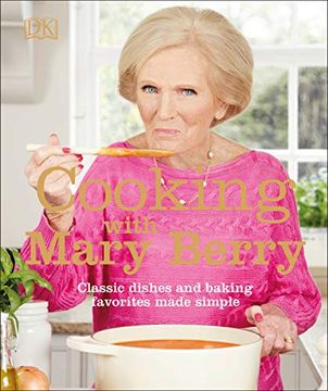 portada Cooking With Mary Berry: Classic Dishes and Baking Favorites Made Simple (en Inglés)