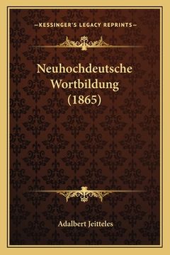 portada Neuhochdeutsche Wortbildung (1865) (in German)