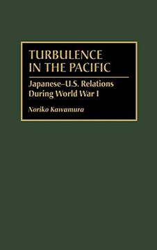 portada Turbulence in the Pacific: Japanese-U. S. Relations During World war i (en Inglés)