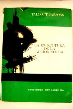 portada La Estructura De La Acción Social: Estudio De Teoria Social Con Referencia A Un Grupo De Redientes Escritos Europeos