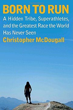 portada Born to Run: A Hidden Tribe, Superathletes, and the Greatest Race the World has Never Seen (in English)
