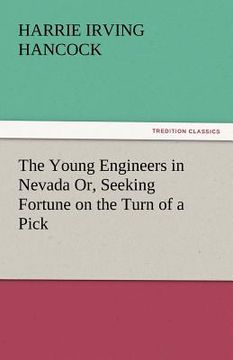 portada the young engineers in nevada or, seeking fortune on the turn of a pick (en Inglés)