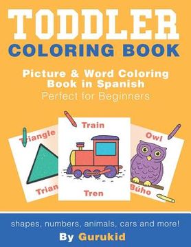 portada Toddler Coloring Book: Picture & Word Coloring Book in Spanish and English Perfect for Beginners (en Inglés)