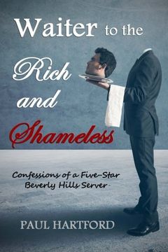 portada Waiter to the Rich and Shameless: Confessions of a Five-Star Beverly Hills Server (in English)