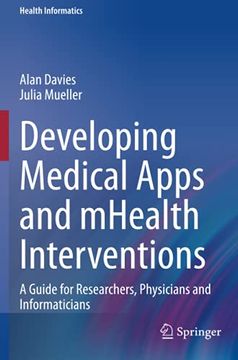portada Developing Medical Apps and Mhealth Interventions: A Guide for Researchers, Physicians and Informaticians (Health Informatics) (en Inglés)