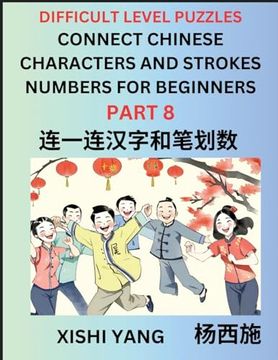 portada Join Chinese Character Strokes Numbers (Part 8)- Difficult Level Puzzles for Beginners, Test Series to Fast Learn Counting Strokes of Chinese Characte (en Chino)