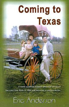 portada coming to texas: a newly qualified scottish physician arrives in the lone star state in 1960 and becomes a country doctor (in English)