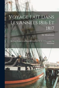 portada Voyage Fait Dans Les Années 1816 Et 1817: De New-Yorck À La Nouvelle-Orléans, Et De L'Orénoque Au Mississippi (in French)