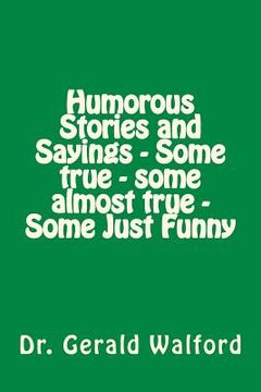 portada Humorous Stories and Sayings - Some true - some almost true - Some Just Funny (in English)