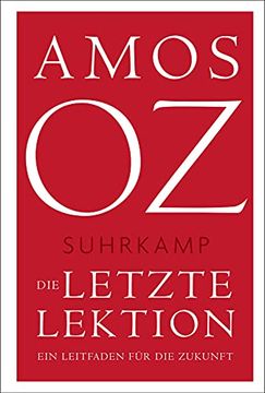 portada Die Letzte Lektion: Ein Leitfaden für die Zukunft (Suhrkamp Taschenbuch) (en Alemán)