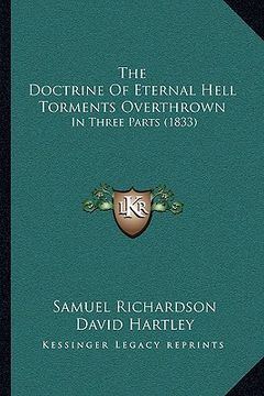 portada the doctrine of eternal hell torments overthrown: in three parts (1833) (en Inglés)