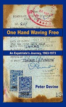 portada one hand waving free: an expatriate's journey, 1963-1973 (en Inglés)