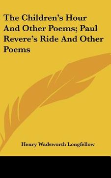 portada the children's hour and other poems; paul revere's ride and other poems (en Inglés)