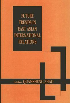 portada future trends in east asian international relations: (in English)