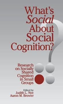portada what's social about social cognition?: research on socially shared cognition in small groups (en Inglés)