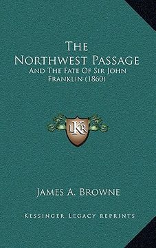 portada the northwest passage: and the fate of sir john franklin (1860) (en Inglés)