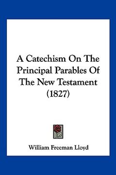 portada a catechism on the principal parables of the new testament (1827) (en Inglés)