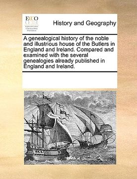 portada a genealogical history of the noble and illustrious house of the butlers in england and ireland. compared and examined with the several genealogies (en Inglés)