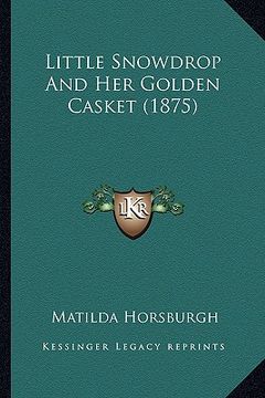 portada little snowdrop and her golden casket (1875) (en Inglés)
