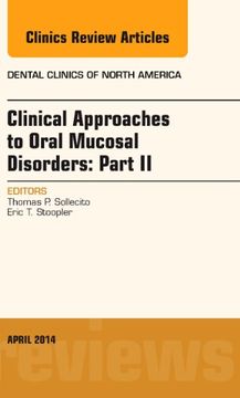 portada Clinical Approaches to Oral Mucosal Disorders: Part ii, an Issue of Dental Clinics of North America (Volume 58-2) (The Clinics: Dentistry, Volume 58-2) (en Inglés)