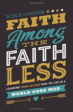 portada Faith Among the Faithless: Learning From Esther how to Live in a World Gone mad (en Inglés)