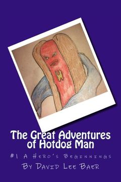 portada The Great Adventures of Hotdog Man: Volume 1 (The Beginning)