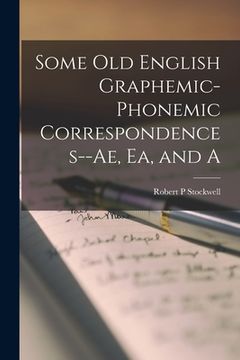 portada Some Old English Graphemic-phonemic Correspondences--ae, Ea, and A (en Inglés)