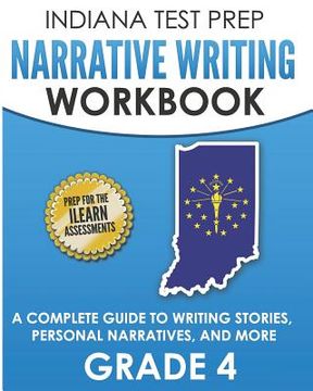portada INDIANA TEST PREP Narrative Writing Workbook Grade 4: A Complete Guide to Writing Stories, Personal Narratives, and More (en Inglés)