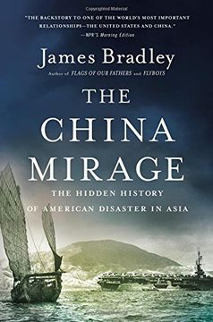 portada The China Mirage: The Hidden History of  American Disaster in Asia