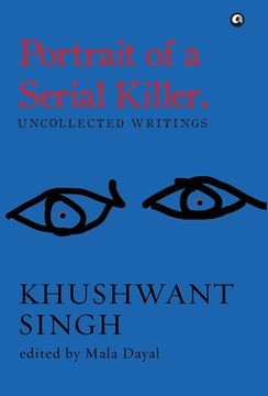 portada Portrait of a Serial Killer: Uncollected Writings: Khushwant Singh (en Inglés)