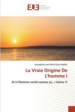 portada La Vraie Origine De L'homme I (in French)