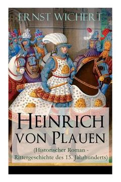 portada Heinrich von Plauen (Historischer Roman - Rittergeschichte des 15. Jahrhunderts): Eine Geschichte aus dem deutschen Osten (en Alemán)