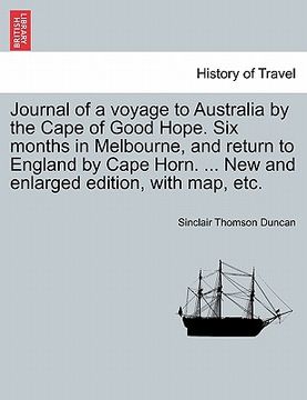 portada journal of a voyage to australia by the cape of good hope. six months in melbourne, and return to england by cape horn. ... new and enlarged edition, (en Inglés)