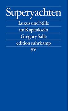 portada Superyachten - Luxus und Stille im Kapitalozän. Aus dem Französischen von Ulrike Bischoff / Edition Suhrkamp; 2790 (en Alemán)