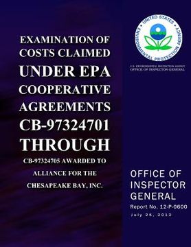 portada Examination of Costs Claimed Under EPA Cooperative Agreements CB-97324701 Through CB-97324705 Awarded to Alliance for the Chesapeake Bay, Inc.