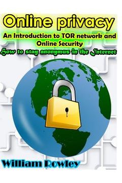 portada Online Privacy: An Introduction to TOR Network and Online Security: How to stay anonymous in the Internet (in English)