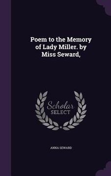 portada Poem to the Memory of Lady Miller. by Miss Seward, (en Inglés)